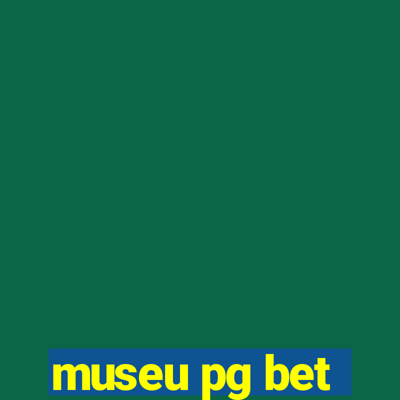 museu pg bet